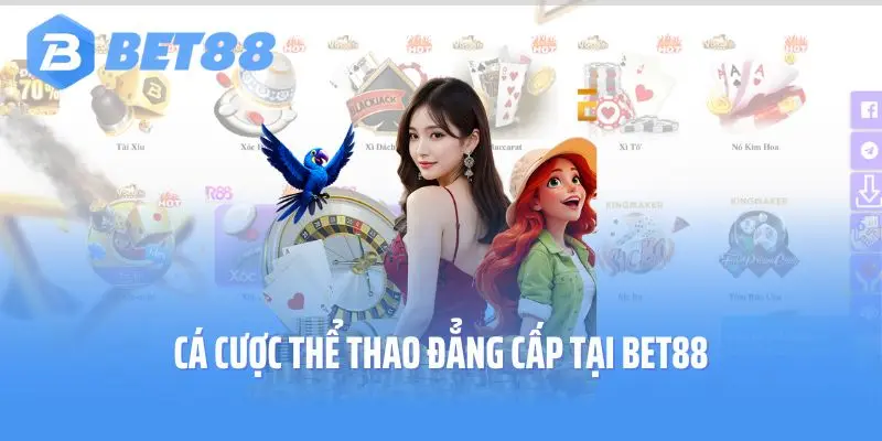 Cá cược thể thao đẳng cấp tại Bet88
