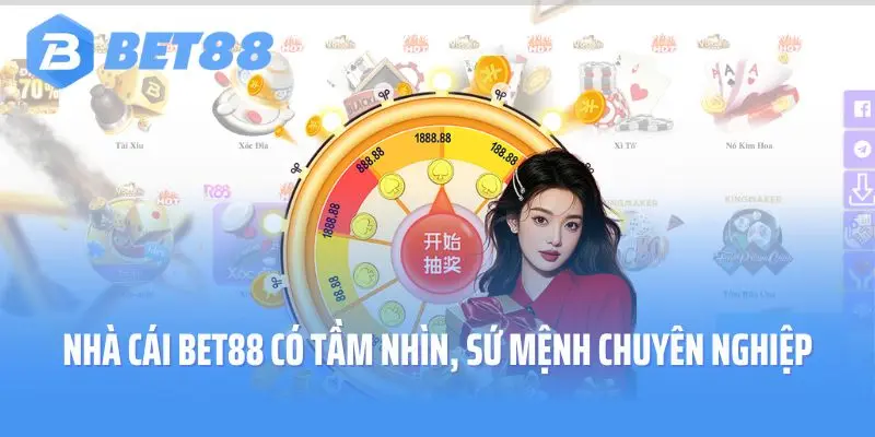 Nhà cái Bet88 có tầm nhìn, sứ mệnh chuyên nghiệp