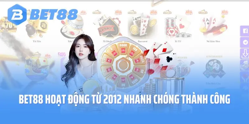 Bet88 hoạt động từ 2012 và nhanh chóng thành công
