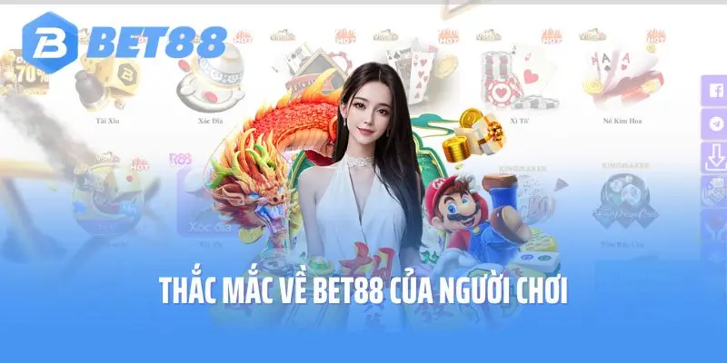 Thắc mắc về Bet88 của người chơi