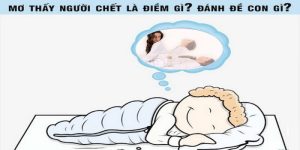 Nằm Mơ Thấy Người Chết Đánh Con Gì Để Chiến Thắng